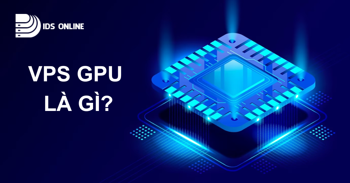 VPS GPU là gì?